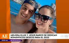Melissa Klug y Jesús Barco se dedican románticos deseos para el 2022 - Noticias de nuevo-domicilio