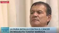 Miguelito “Chato” Barraza y su dura batalla contra el cáncer