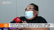 Los Mojarras: Las conmovedoras palabras de Cachuca tras superar el COVID-19 