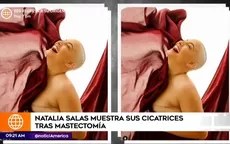 Natalia Salas compartió una fotografía que muestra la cicatriz de la mastectomía a la que se sometió - Noticias de ilich-lopez-urena
