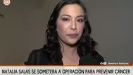 Natalia Salas se someterá a cirugía para quitarse los ovarios