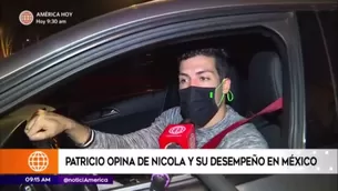 Patricio opina de Nicola y su desempeño en México.