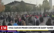 Chile: Caos en el primer concierto de Daddy Yankee - Noticias de chile