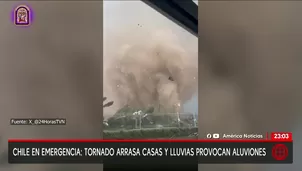 Chile: Tornado causa destrozos y alerta por aluviones. Video: AN