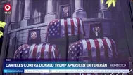 Colocan carteles contra Donald Trump en las calles de Teherán