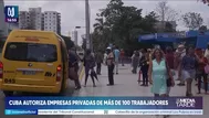 Cuba permite empresas privadas con más de 100 empleados