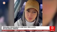 EE. UU.: Peruana desaparece junto a sus tres hijos en California