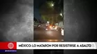 México: Matan a conductor por resistirse a asalto
