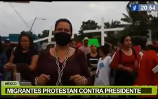Migrantes protestan contra presidente de México  - Noticias de migrante
