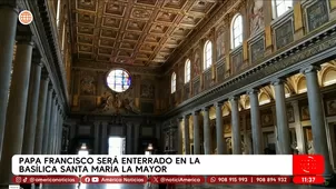 Papa Francisco será enterrado en la Basílica Santa María La Mayor. Foto y video: América Noticias