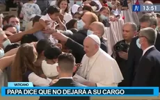 Papa Francisco: “Nunca se me pasó por la cabeza renunciar” - Noticias de papa-tres