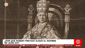 ¿Por qué Robert Prevost eligió el nombre de León XIV?. Foto y video: América Noticias